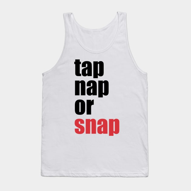 Tap Nap Or Snap (Brazilian Jiu Jitsu) Tank Top by fromherotozero